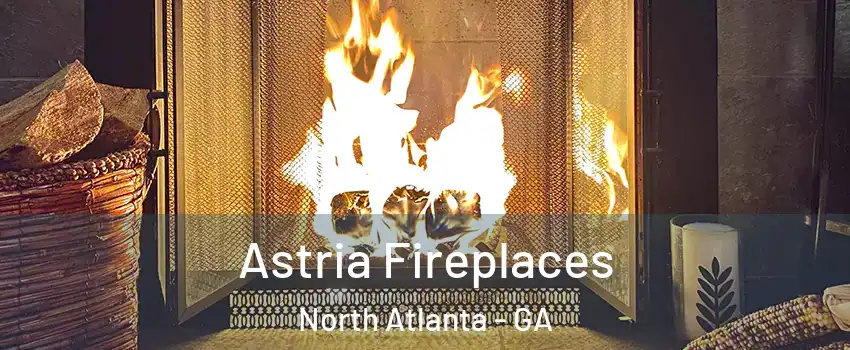  Astria Fireplaces North Atlanta - GA