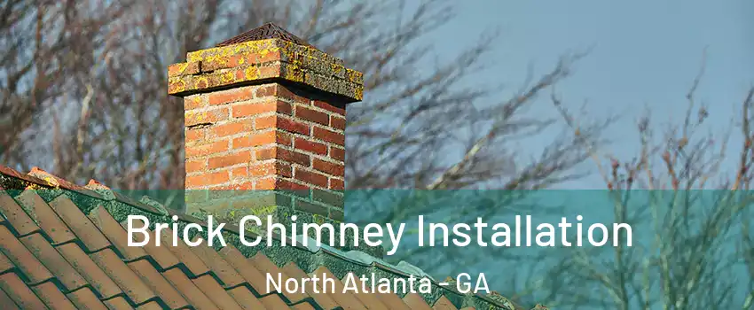  Brick Chimney Installation North Atlanta - GA