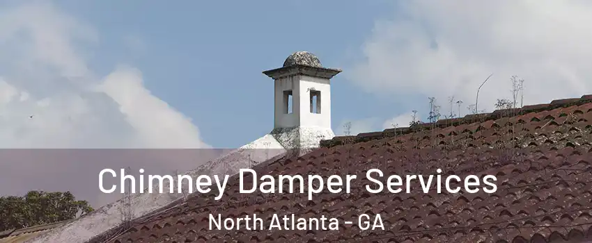  Chimney Damper Services North Atlanta - GA