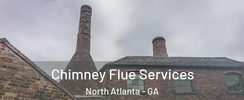  Chimney Flue Services North Atlanta - GA