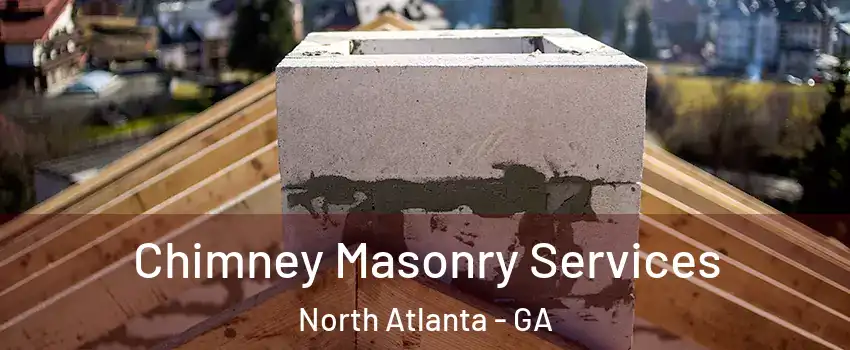  Chimney Masonry Services North Atlanta - GA