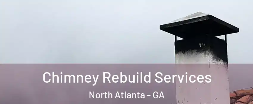  Chimney Rebuild Services North Atlanta - GA