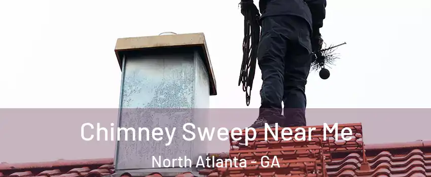  Chimney Sweep Near Me North Atlanta - GA