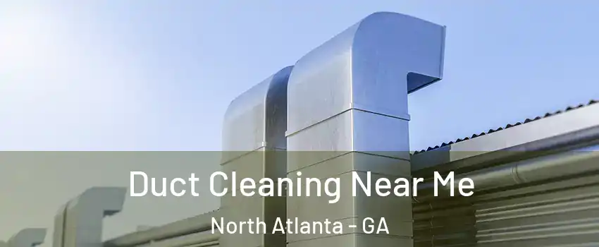  Duct Cleaning Near Me North Atlanta - GA