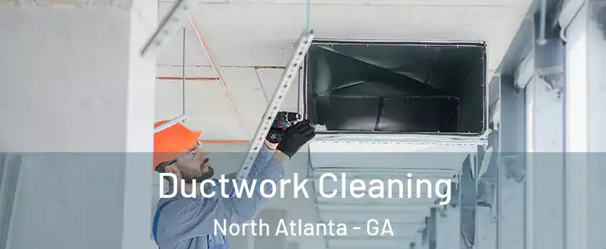 Ductwork Cleaning North Atlanta - GA