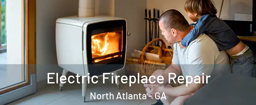  Electric Fireplace Repair North Atlanta - GA