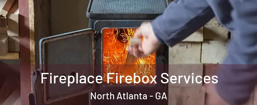 Fireplace Firebox Services North Atlanta - GA
