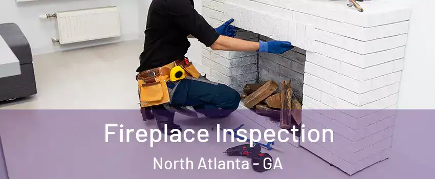  Fireplace Inspection North Atlanta - GA