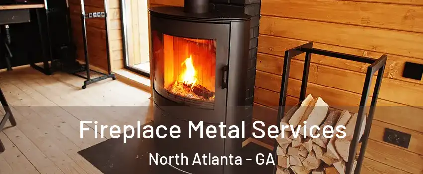 Fireplace Metal Services North Atlanta - GA