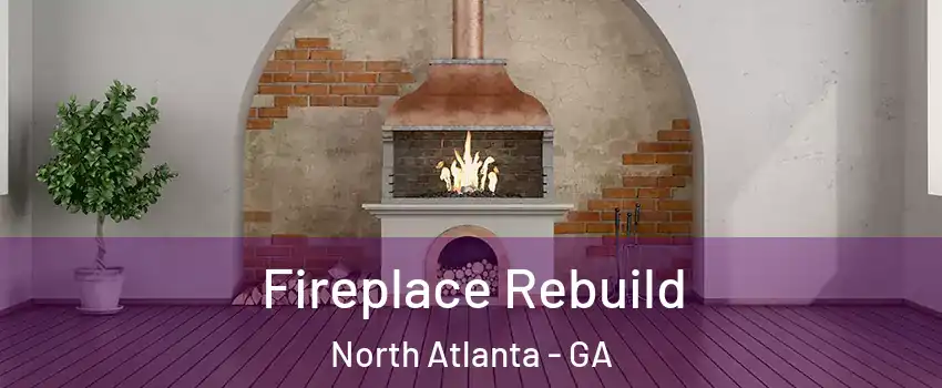  Fireplace Rebuild North Atlanta - GA