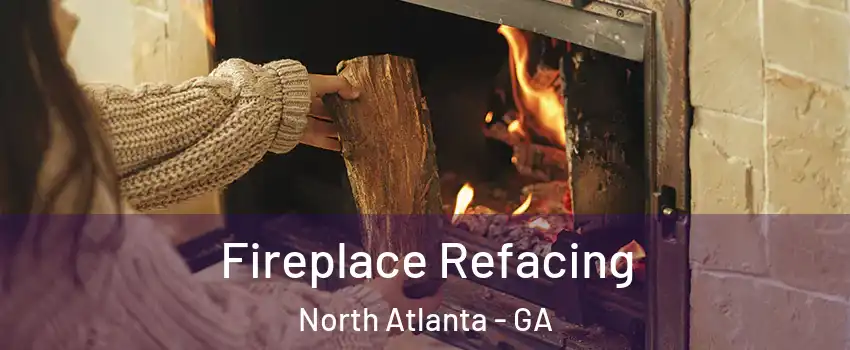  Fireplace Refacing North Atlanta - GA