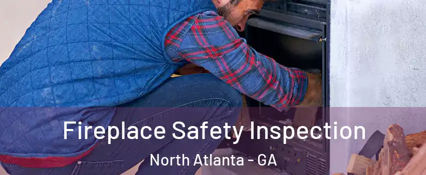  Fireplace Safety Inspection North Atlanta - GA