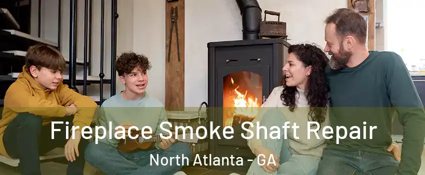  Fireplace Smoke Shaft Repair North Atlanta - GA