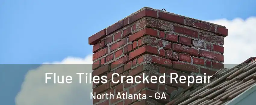  Flue Tiles Cracked Repair North Atlanta - GA
