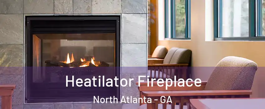 Heatilator Fireplace North Atlanta - GA