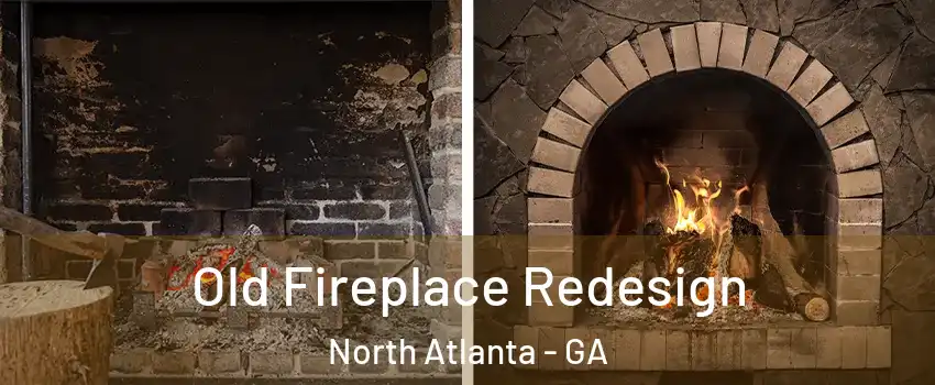 Old Fireplace Redesign North Atlanta - GA