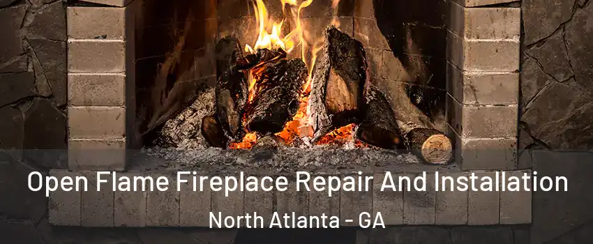  Open Flame Fireplace Repair And Installation North Atlanta - GA