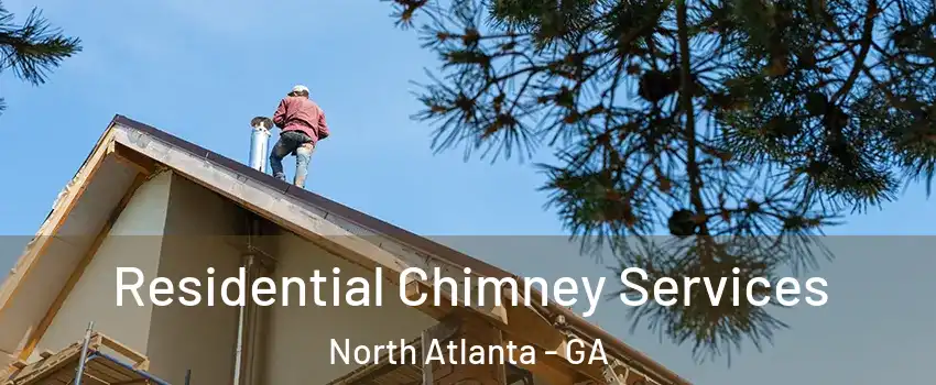  Residential Chimney Services North Atlanta - GA