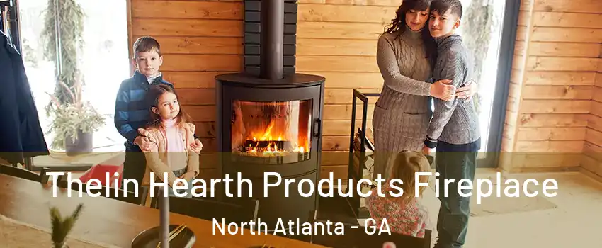  Thelin Hearth Products Fireplace North Atlanta - GA