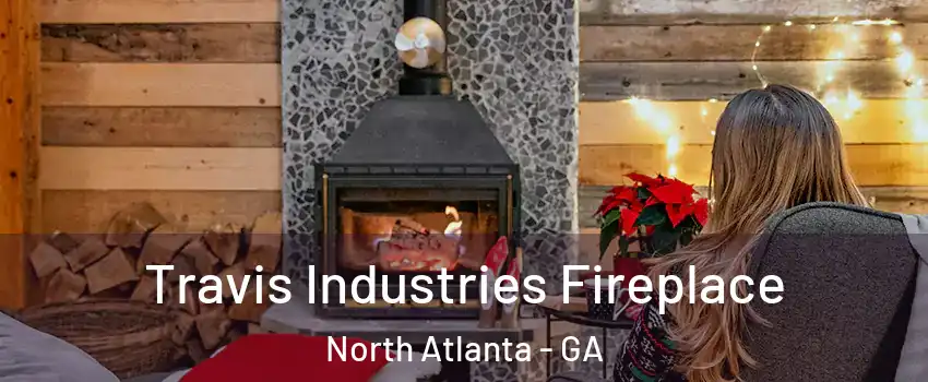  Travis Industries Fireplace North Atlanta - GA