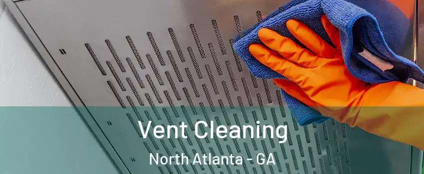  Vent Cleaning North Atlanta - GA