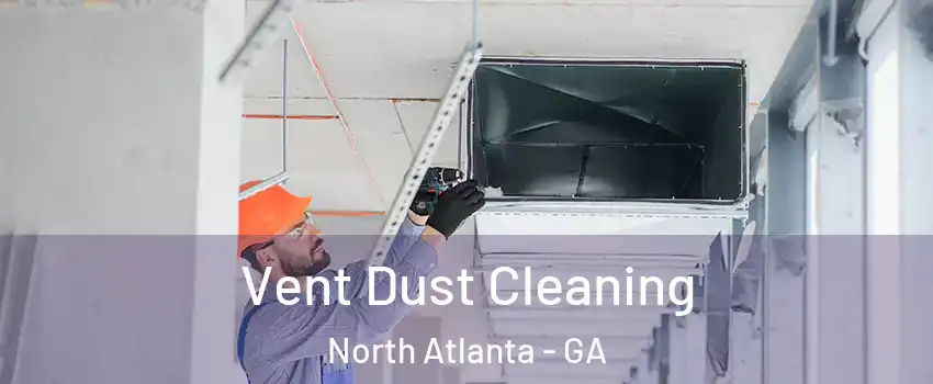  Vent Dust Cleaning North Atlanta - GA
