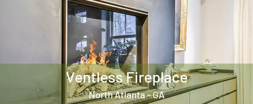  Ventless Fireplace North Atlanta - GA