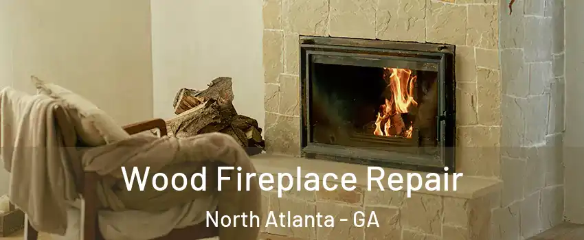  Wood Fireplace Repair North Atlanta - GA