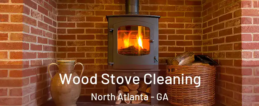  Wood Stove Cleaning North Atlanta - GA